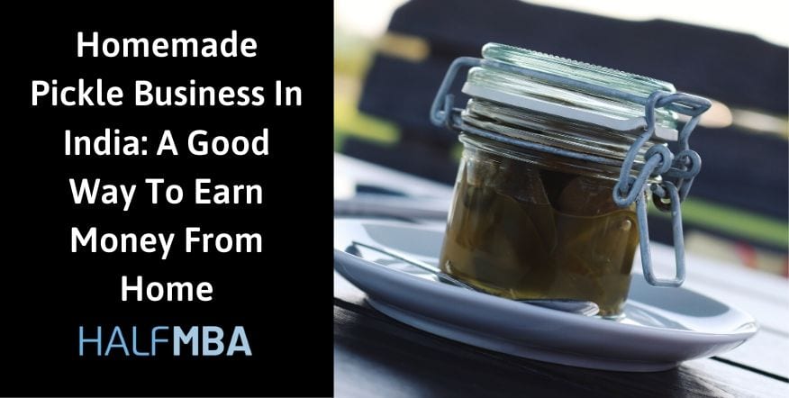 Homemade Pickle Business In India Half Mba