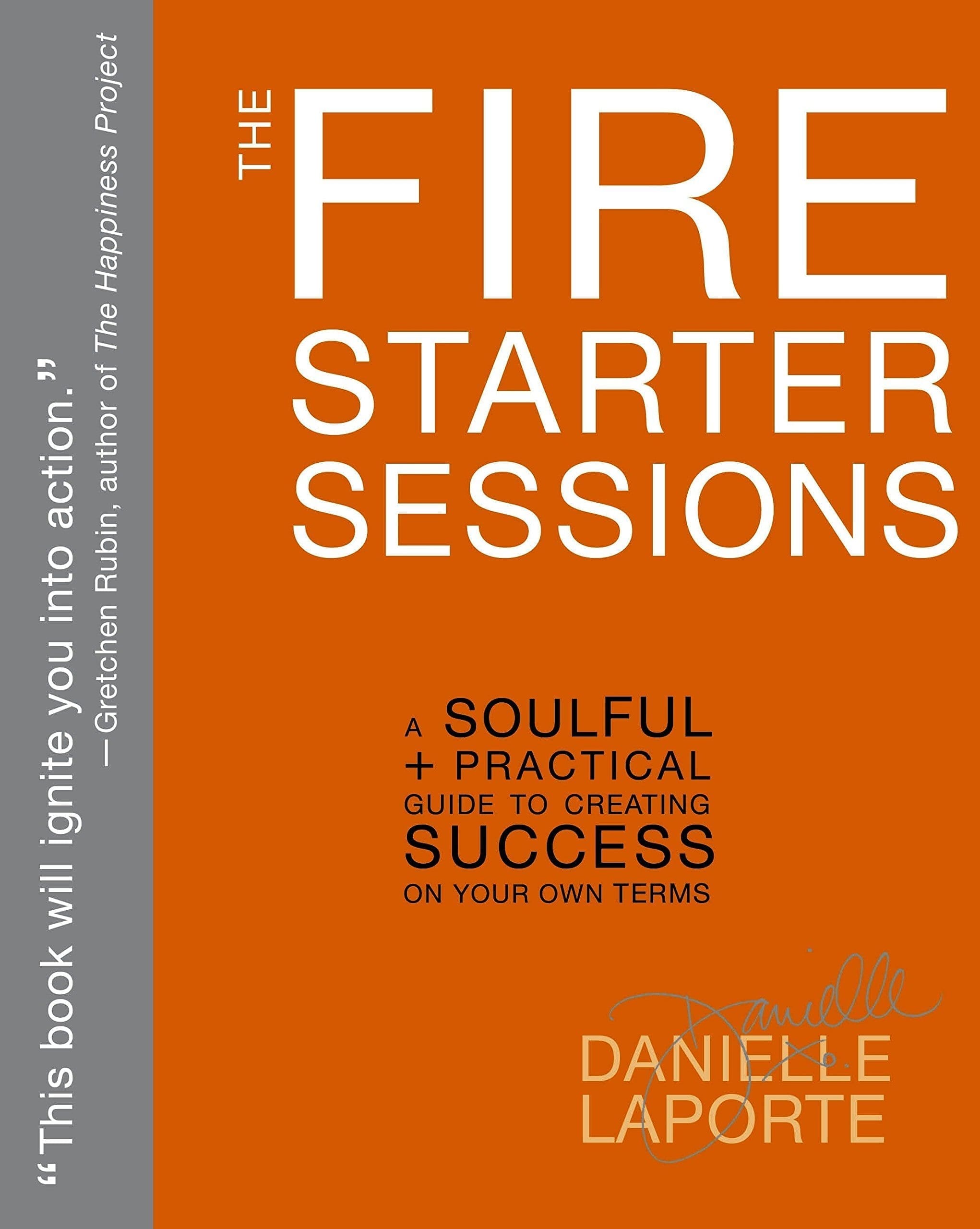 The Fire Starter Sessions by Danielle LaPorte